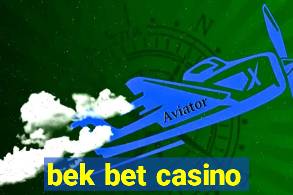 bek bet casino